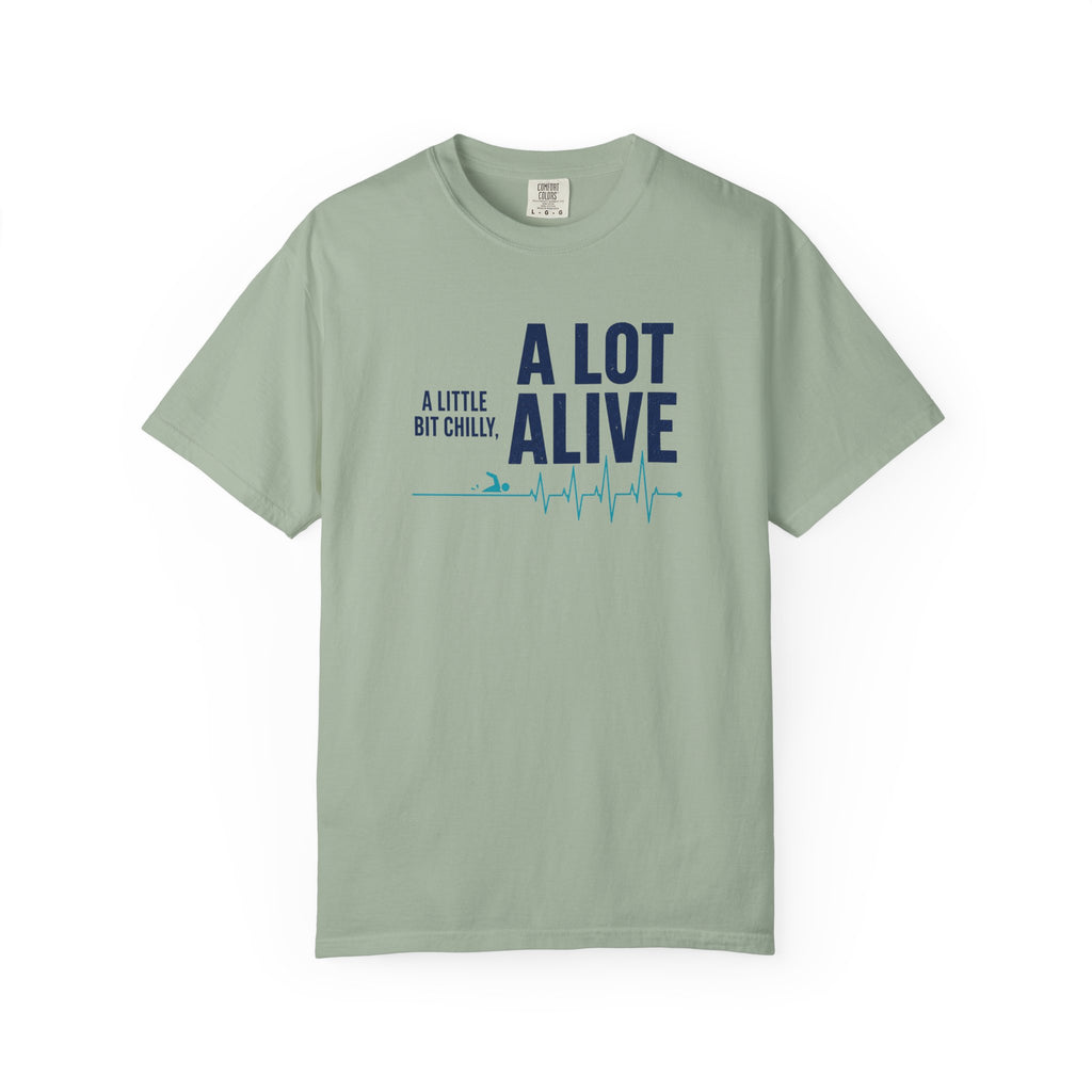 A Bit Chilly A Lot Alive T-shirt