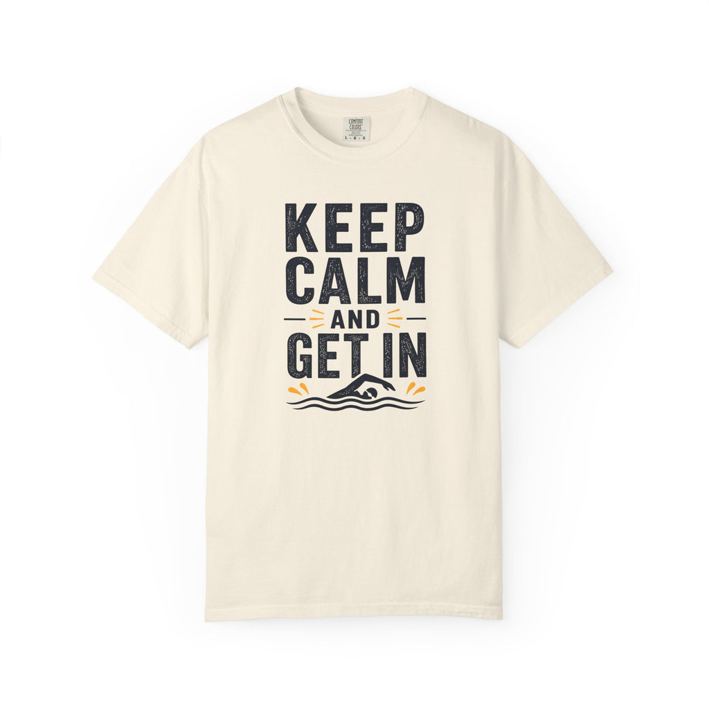 Keep Calm and Get In T-shirt