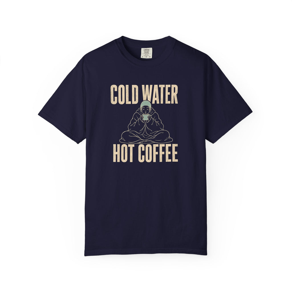 Cold Water Hot Coffee T-shirt