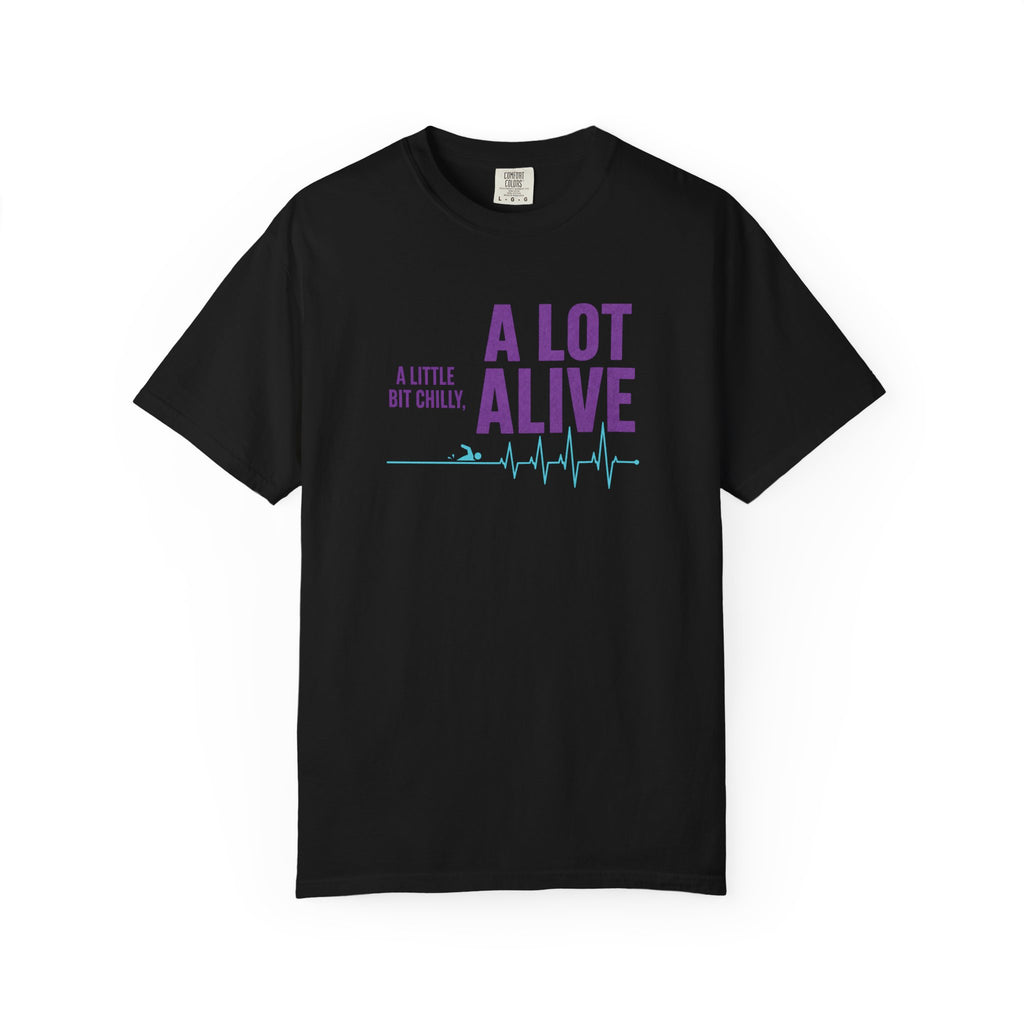 A Bit Chilly A Lot Alive T-shirt
