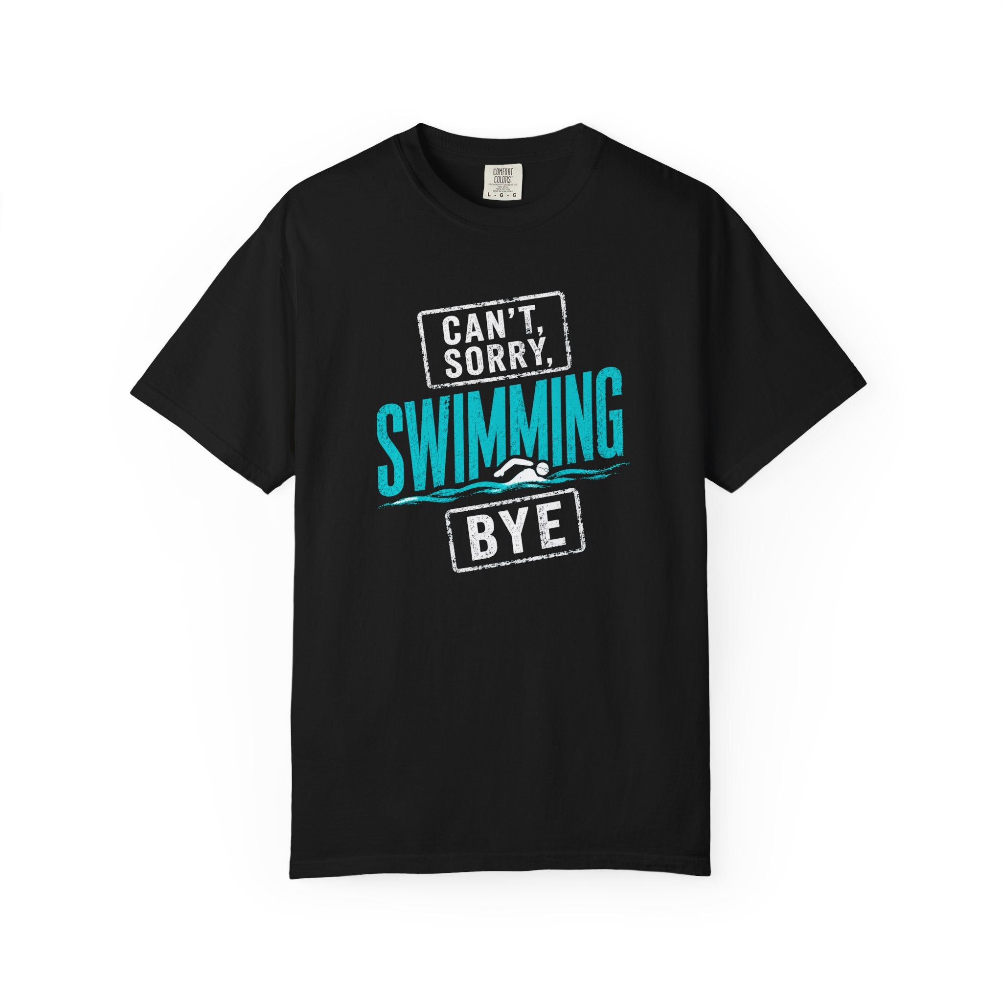 Cant Sorry Swimming Bye T-shirt
