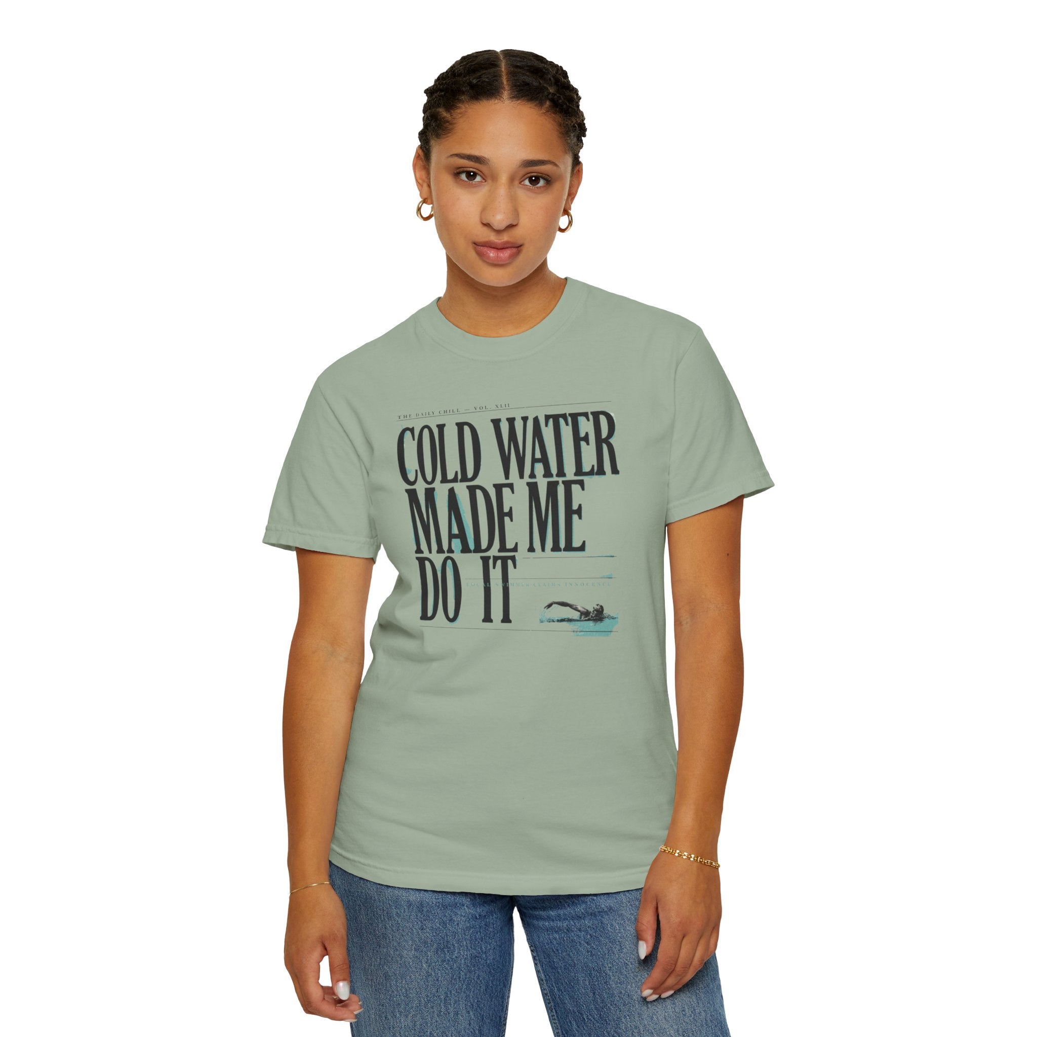 Cold Water Made Me Do It T-shirt
