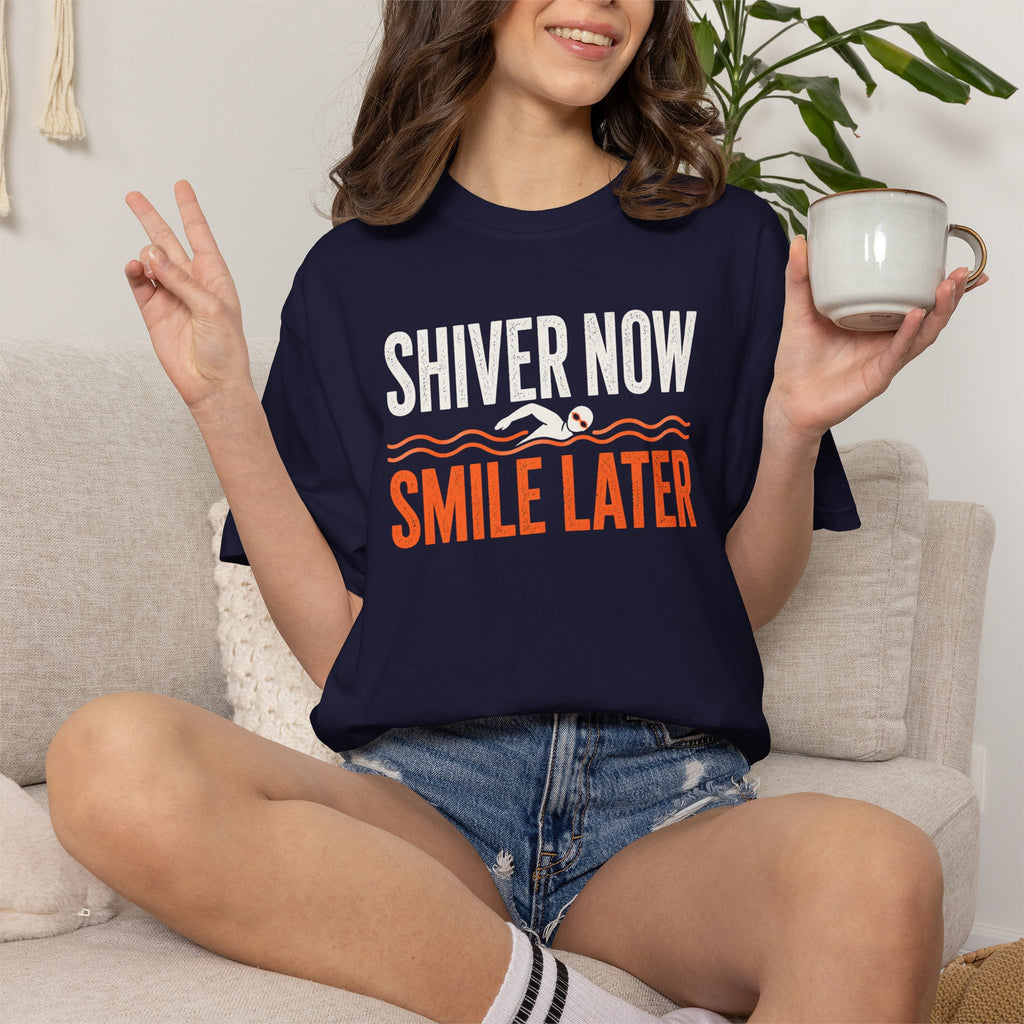 Shiver Now Smile Later T-shirt
