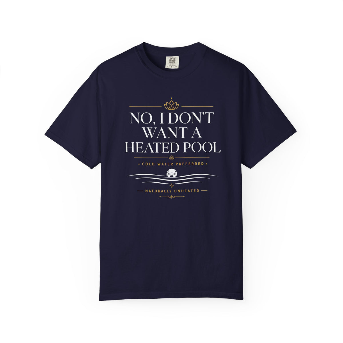 No I Don't Want a Heated Pool T-shirt
