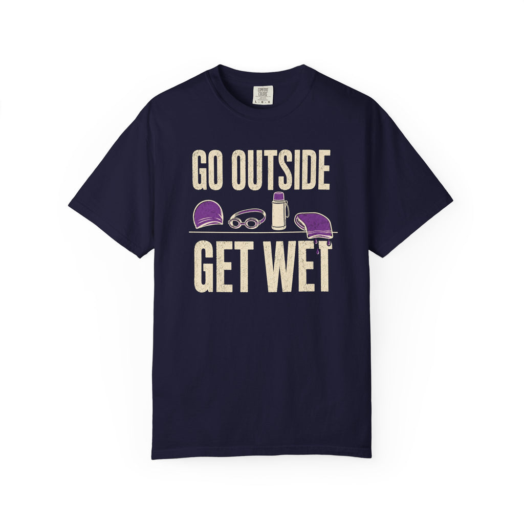 Go Outside Get Wet T-shirt