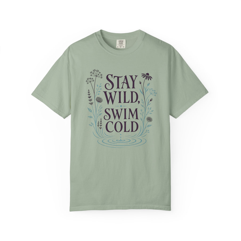 Stay Wild Swim Cold T-shirt