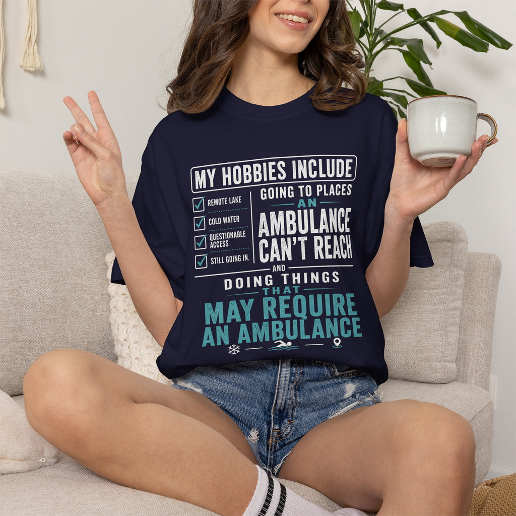 Going to Places an Ambulance Cant Reach T-shirt
