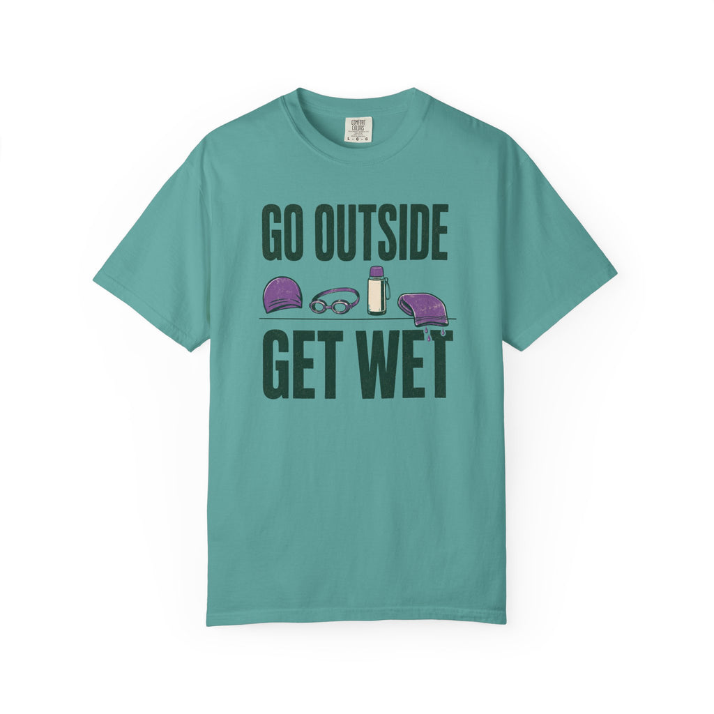 Go Outside Get Wet T-shirt