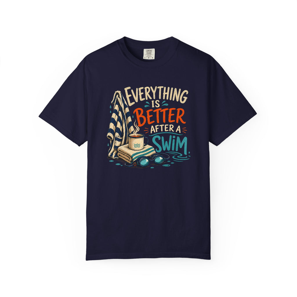 Everything is Better After a Swim T-shirt
