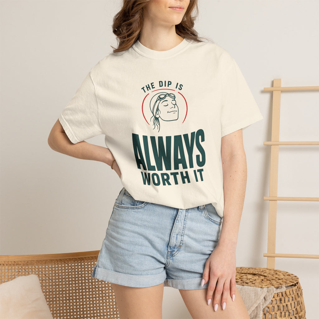 The Dip is Always Worth It T-shirt