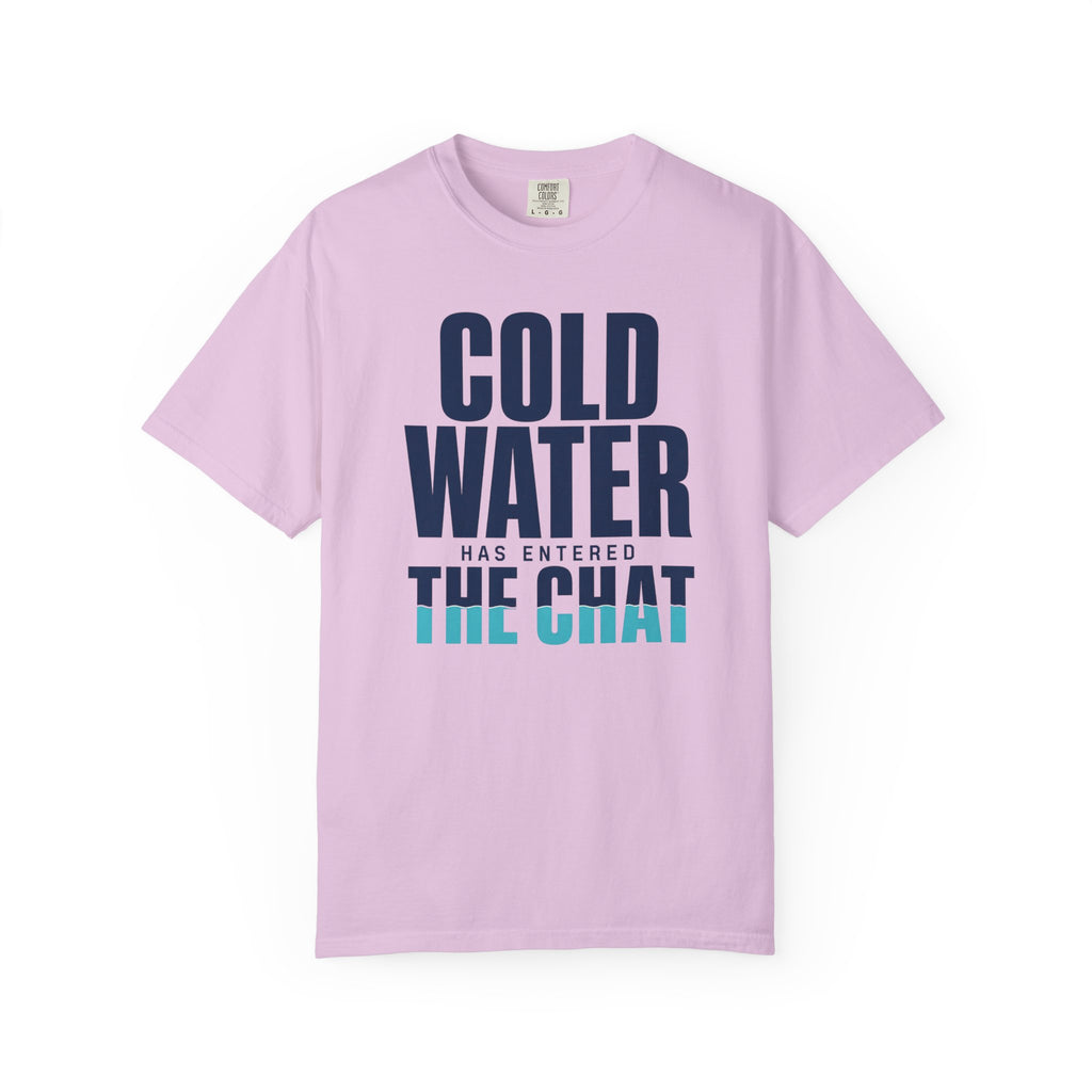 Cold Water Has Entered The Chat T-shirt