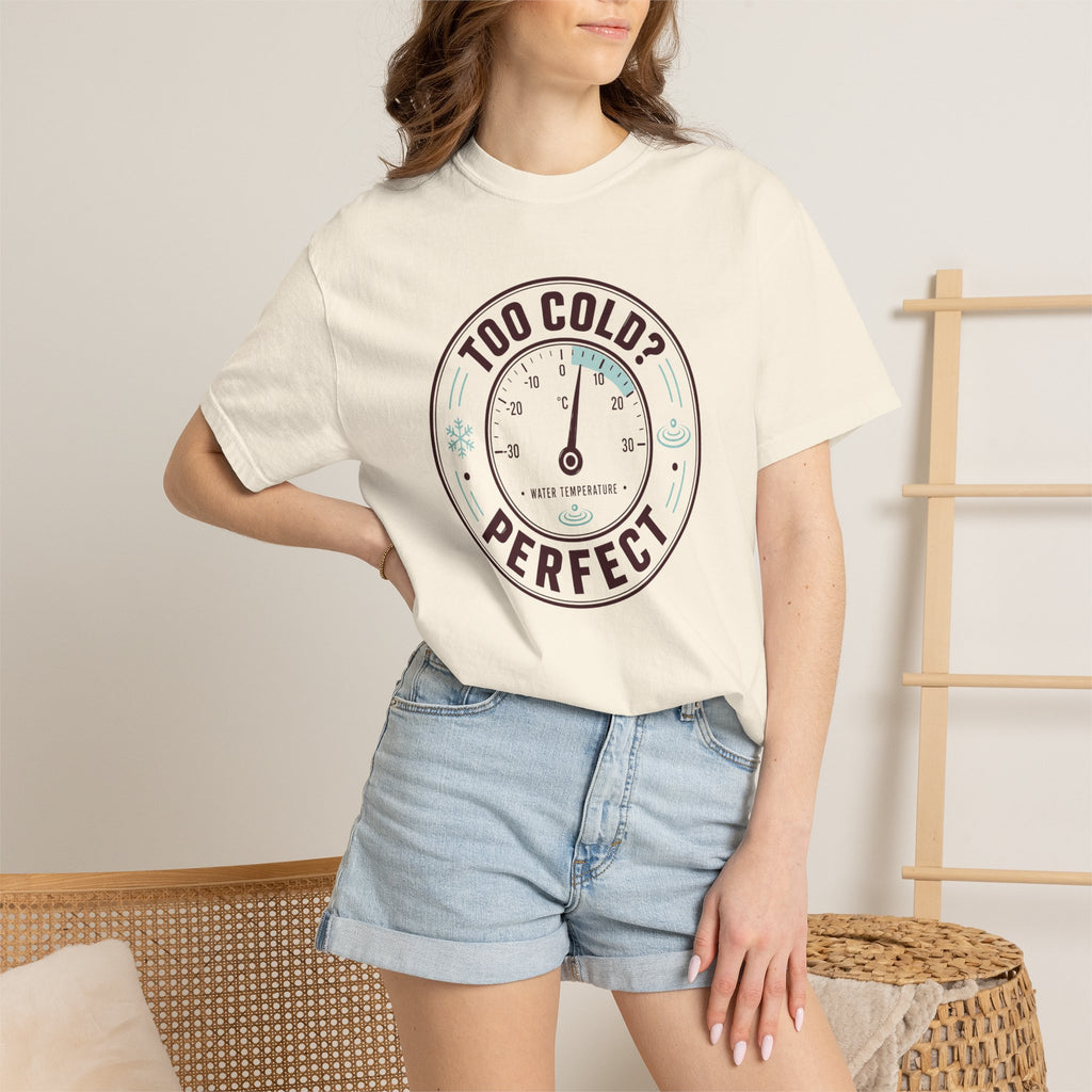 Too Cold Perfect T-shirt