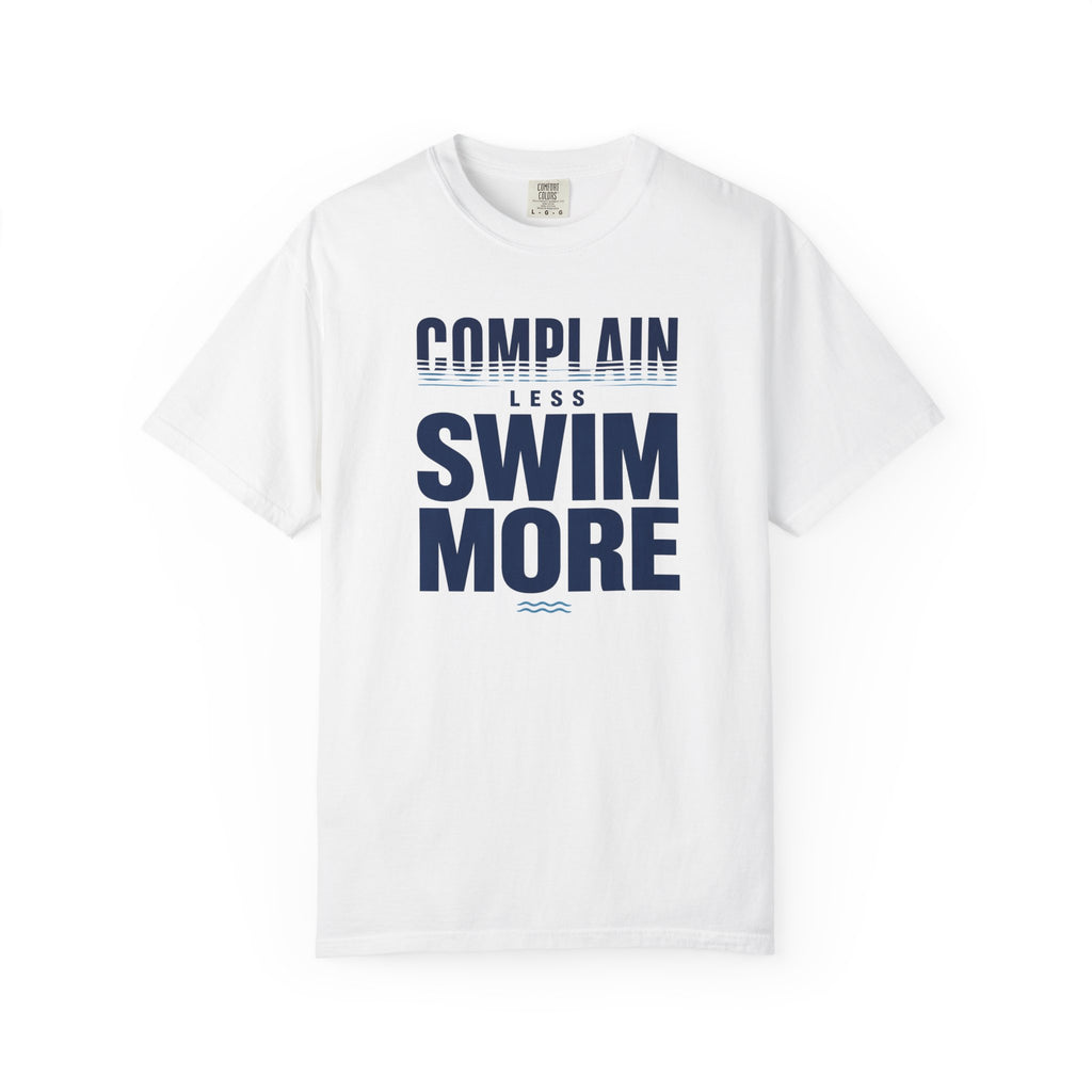 Complain Less Swim More T-shirt