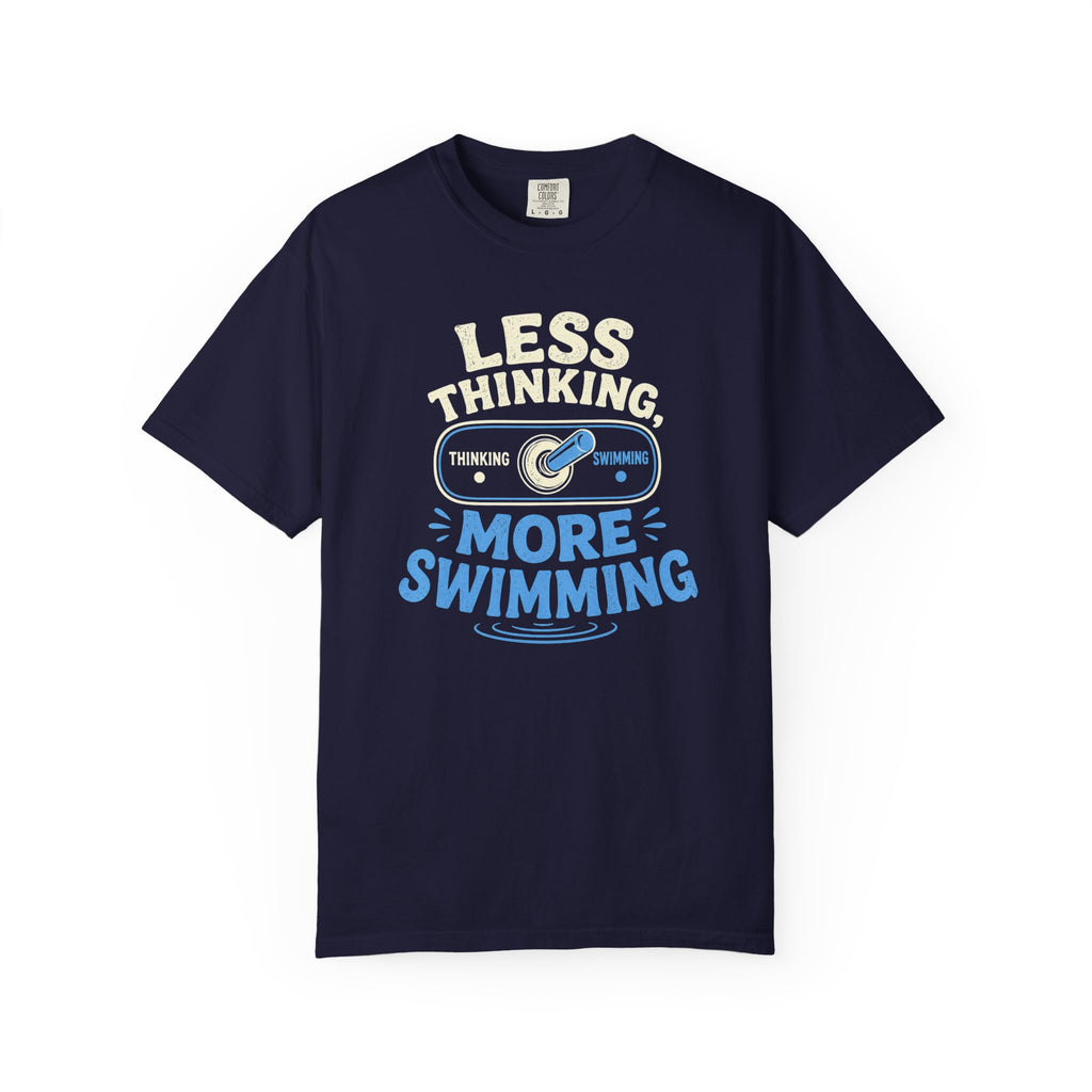 Less Thinking More Swimming T-shirt