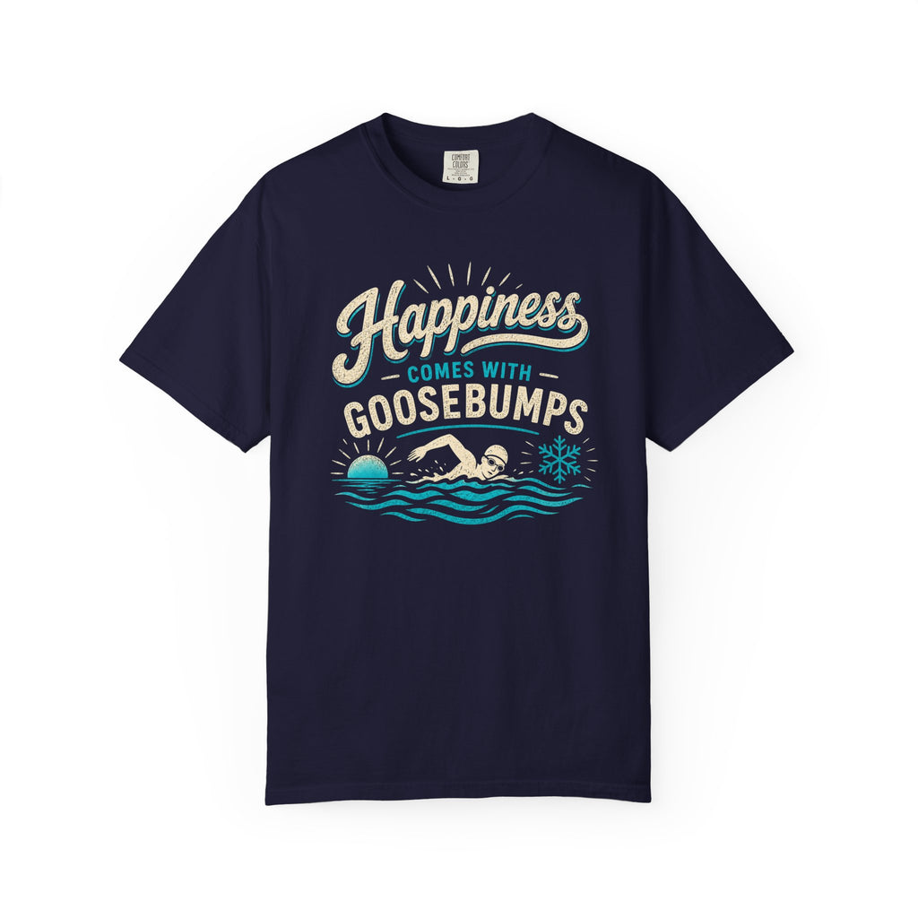 Happiness Comes With Goosebumps T-shirt
