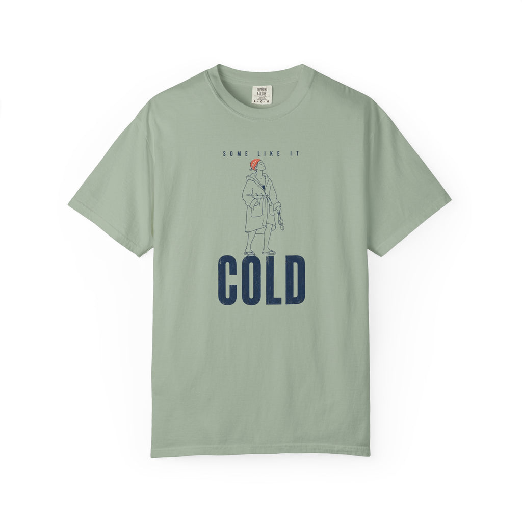 Some Like It Cold T-shirt