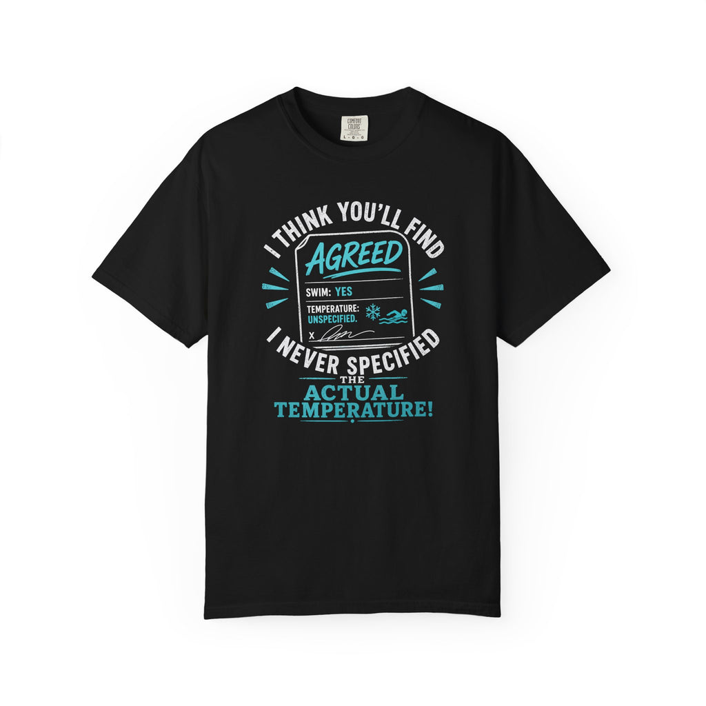 I Never Specified The Actual Temperature T-shirt