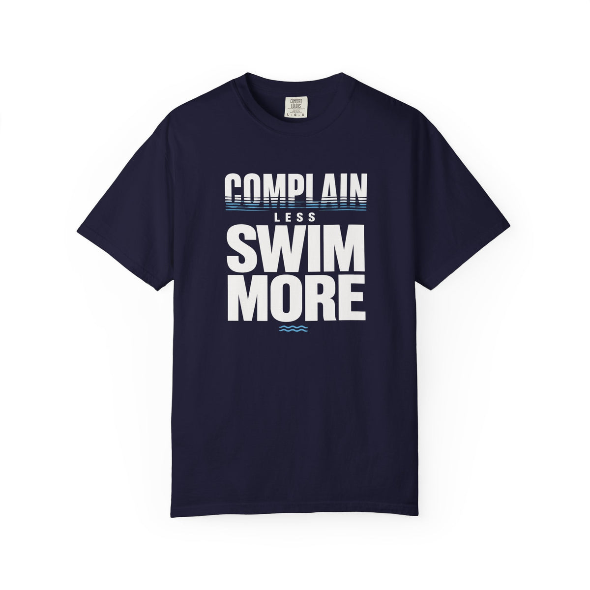 Complain Less Swim More T-shirt