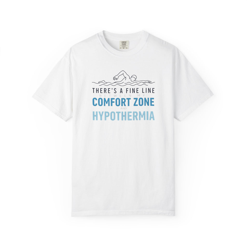 Fine Line Between My Comfort Zone and Hypothermia T-shirt
